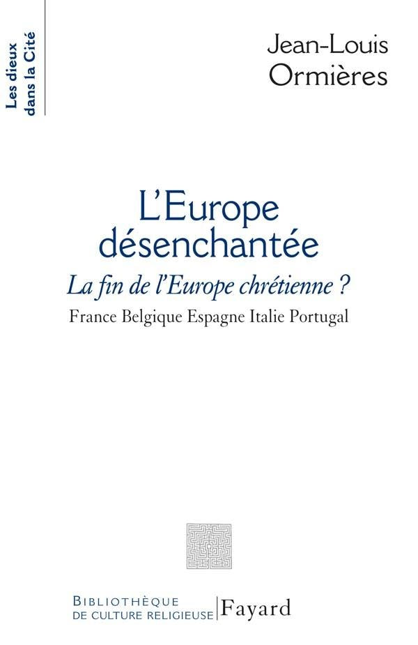 L'Europe désenchantée : La fin de l'Europe chrétienne?  France Belgique Espagne Italie Portugal