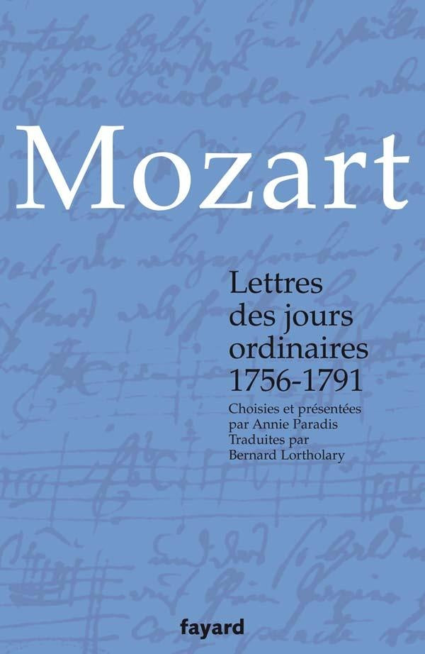 Lettres des jours ordinaires 1756-1791 : Choisies et présentées par Annie Paradis