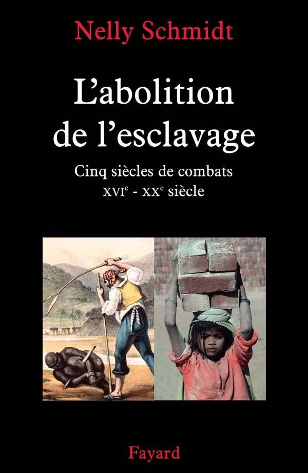 L'abolition de l'esclavage : Cinq siècles de combats (XVIe-XXe siècle)