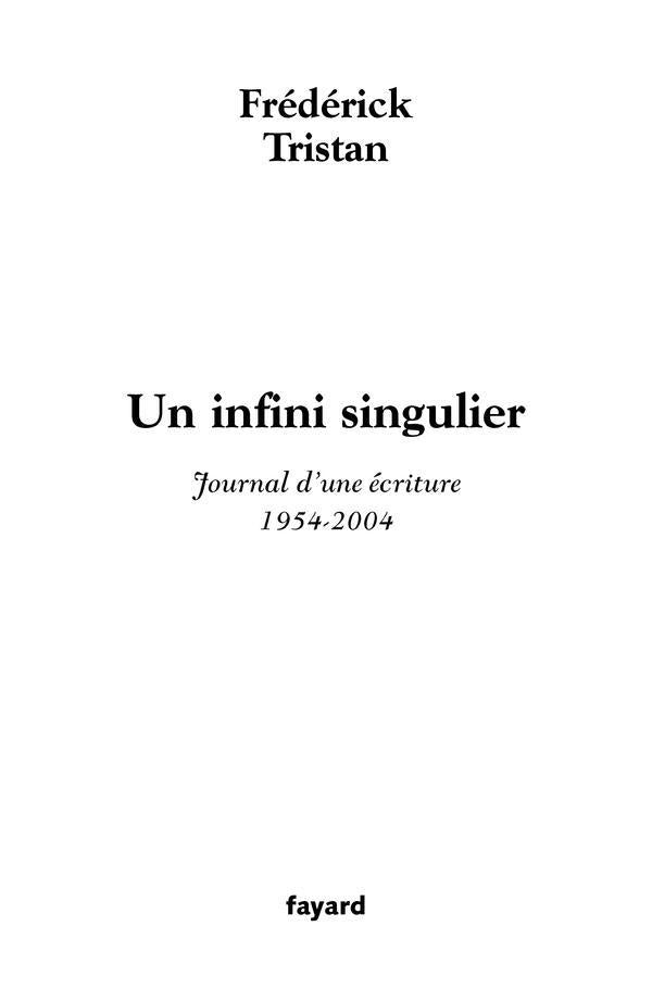 Un infini singulier ; journal d'une écriture, 1954-2004