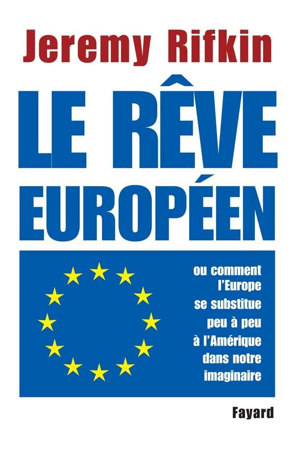 Le rêve européen ; comment l'Europe se substitue peu à peu à l'Amérique dans notre imaginaire