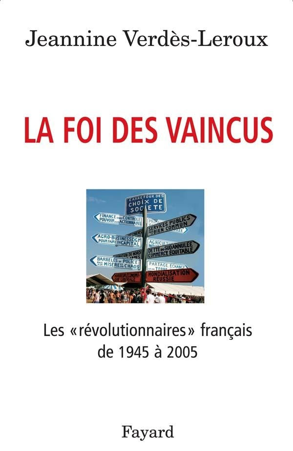 La foi des vaincus : Les «révolutionnaires» français de 1945 à 2005