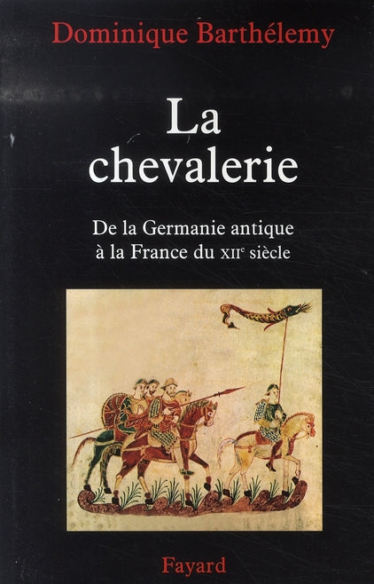 La chevalerie ; de la germanie antique à la france du xii siècle