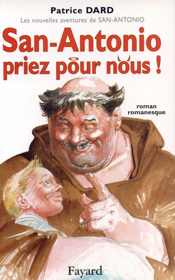 San-Antonio, priez pour nous ! les nouvelles aventures de San-Antonio