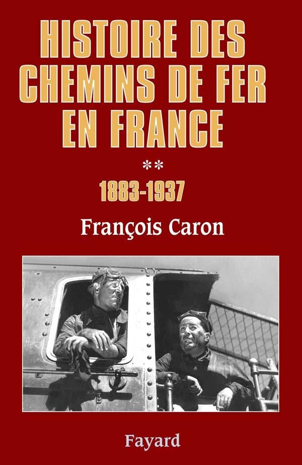 Histoire des chemins de fer en France, tome 2 : 1883-1937