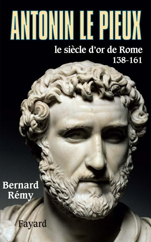 Antonin le Pieux : Le siècle d'or de Rome (138-161)