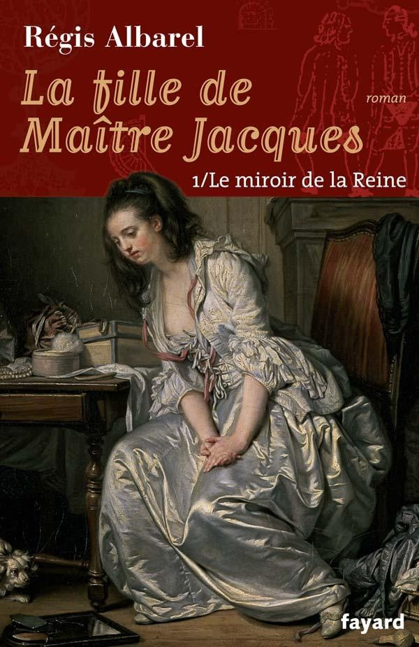 LA FILLE DE MAITRE JACQUES - TOME 1 : Le miroir de la Reine