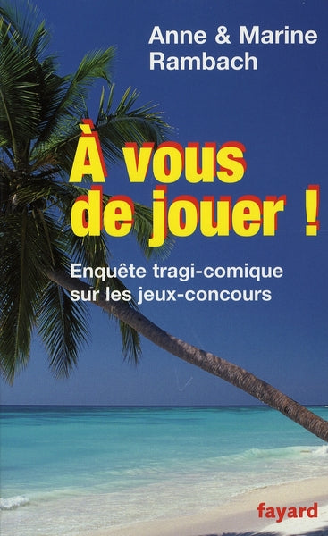 à vous de jouer ! enquête tragi-comique sur les jeux-concours