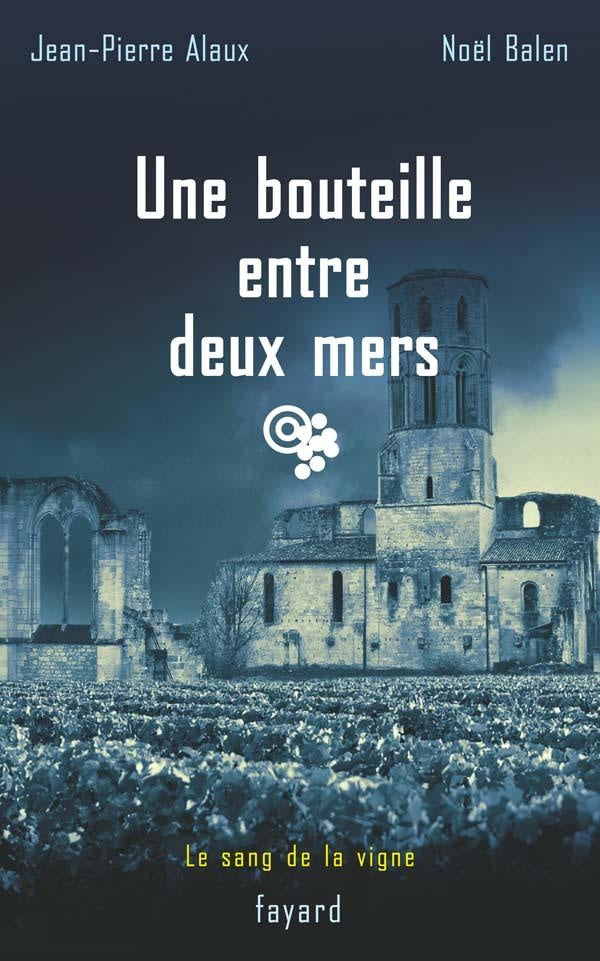 Une bouteille entre deux mers : Le sang de la vigne, tome 16