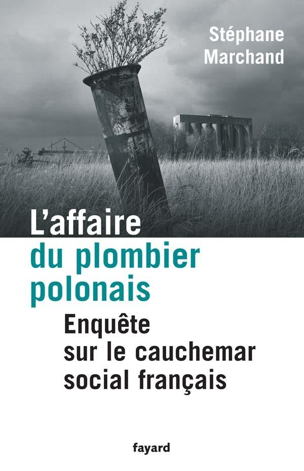 L'affaire du plombier polonais : Enquête sur le cauchemar social français