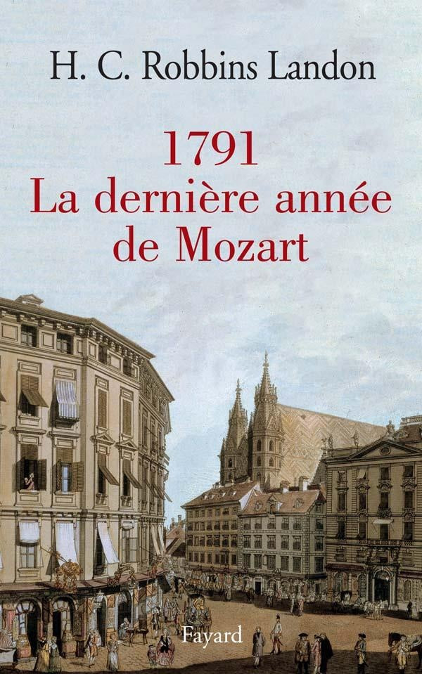 1791 : La dernière année de Mozart