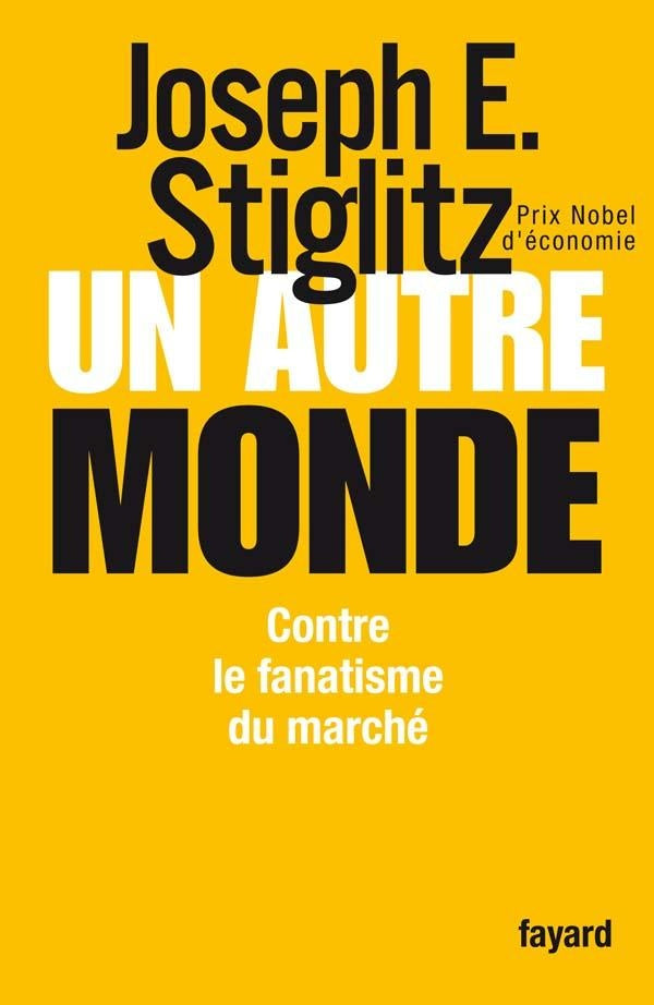 Un autre monde ; contre le fanatisme du marché