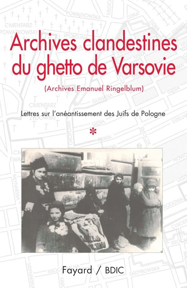 Archives clandestines du ghetto de Varsovie - Tome 1 : Lettres sur l'anéantissement des Juifs de Pologne