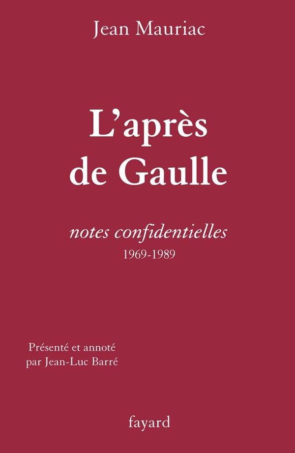 L'après de Gaulle ; notes confidentielles (1969-1989)