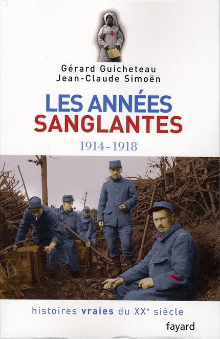 Histoires vraies du xx siècle Tome 3 ; les années sanglantes, 1914-1918