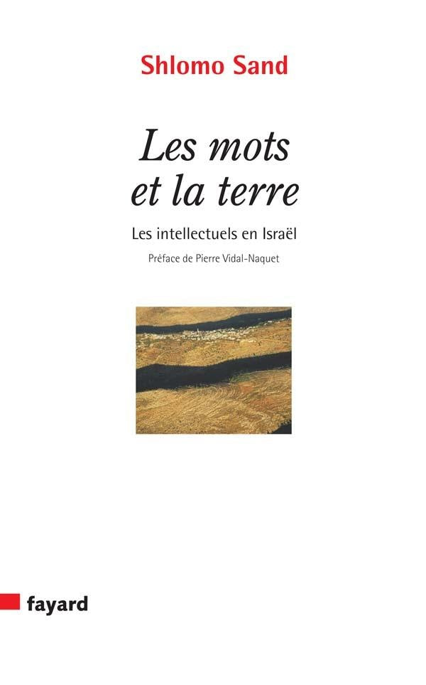 Les mots et la terre ; les intellectuels en Israël