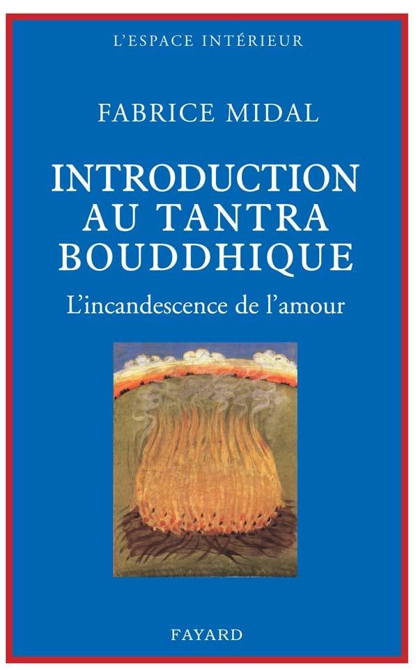 Petite introduction au tantra bouddhique : L'incandescence de l'amour