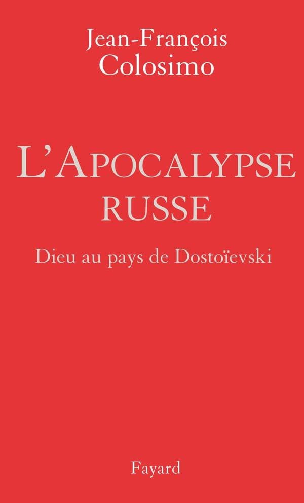 L'Apocalypse russe ; Dieu au pays de Dostoïevski