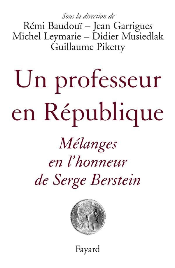 Un professeur en République : Mélanges en l'honneur de Serge Berstein