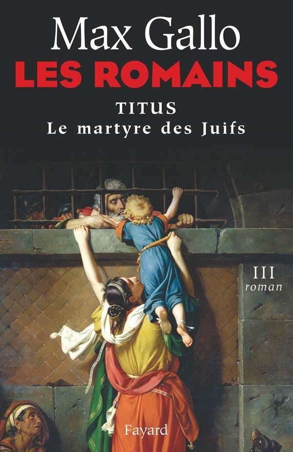 Les romains Tome 3 ; titus, le martyre des juifs