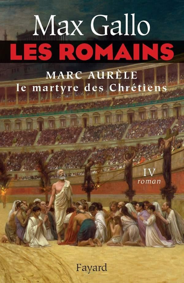Les romains Tome 4 ; marc aurèle, le martyre des chrétiens