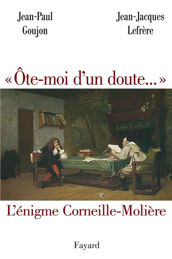 ôte-moi d'un doute... l'énigme corneille-molière