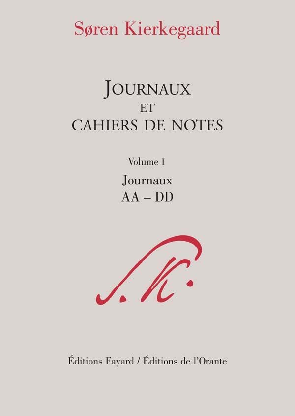 Journaux et cahiers de notes Tome 1 ; journaux AA-DD