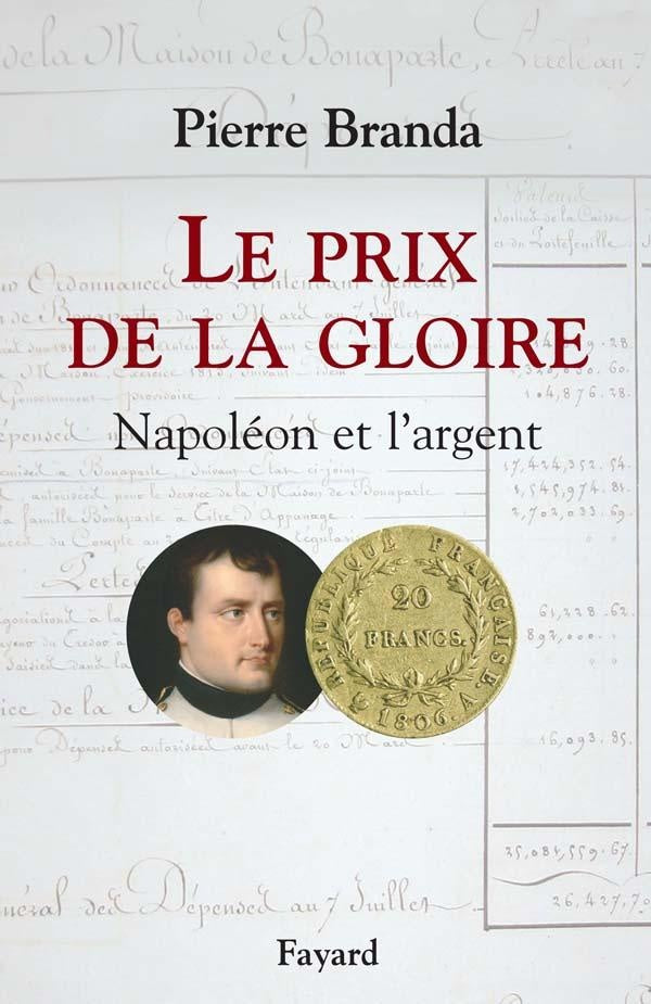 Le prix de la gloire ; Napoléon et l'argent