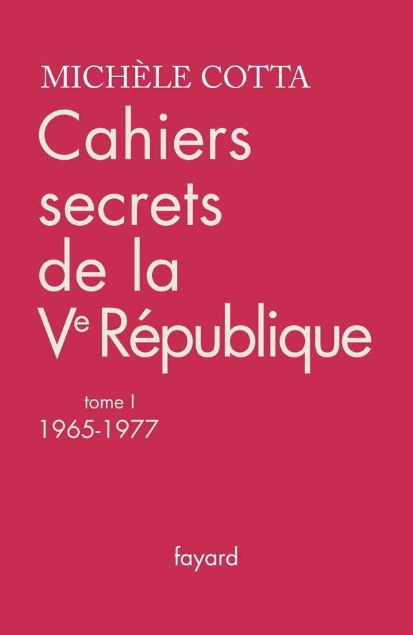 Cahiers secrets de la Ve République, tome 1 : (1965-1977)