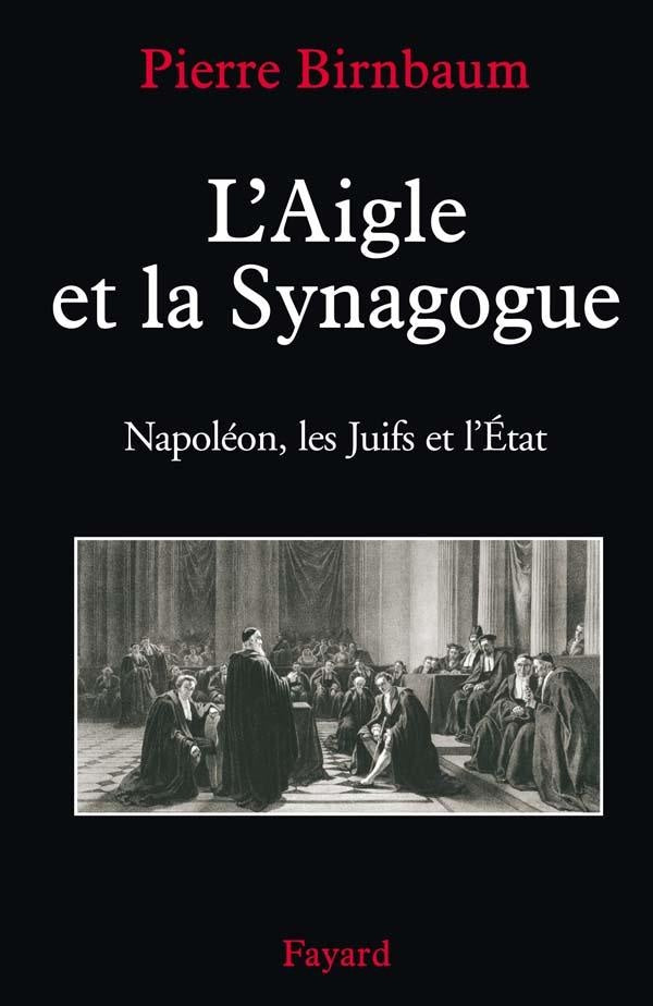 L'Aigle et la Synagogue : Napoléon, les Juifs et l'État