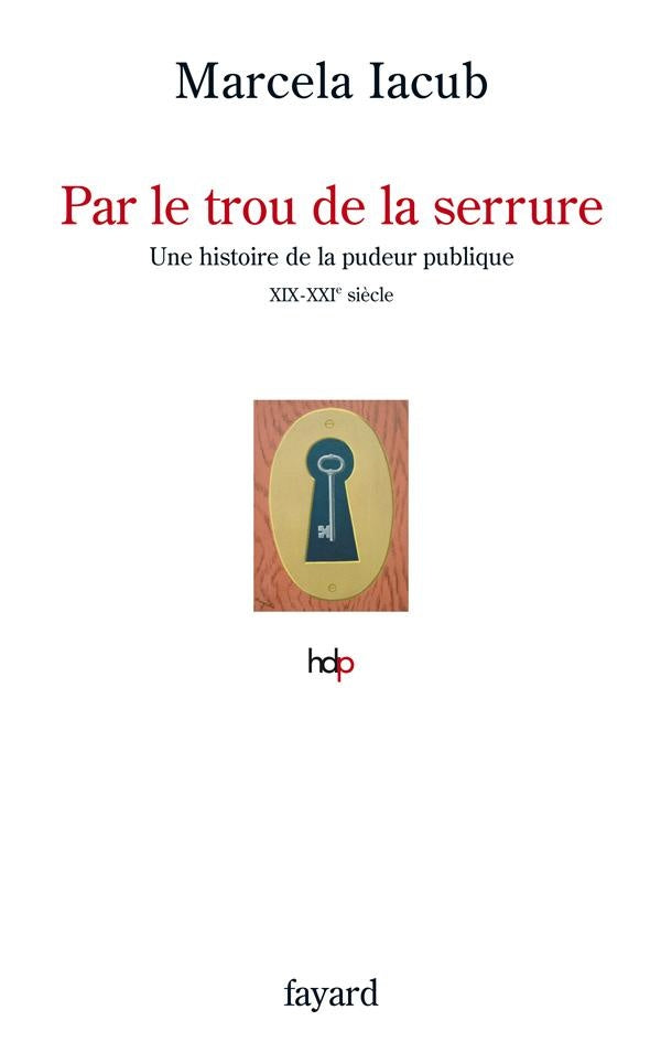Par le trou de la serrure ; une histoire de la pudeur publique, XIX-XXIe siècle