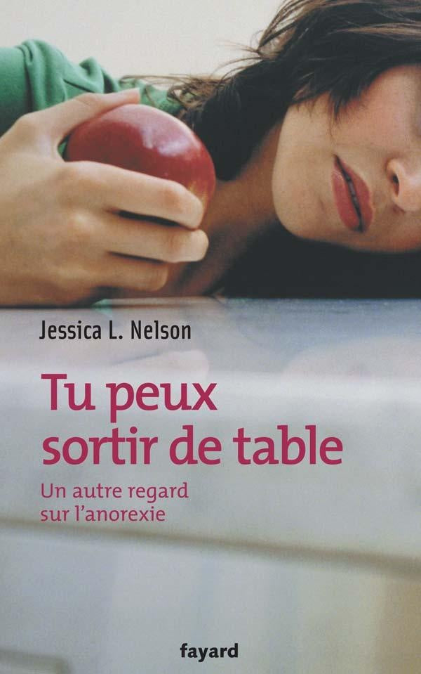 Tu peux sortir de table ; un autre regard sur l'anorexie