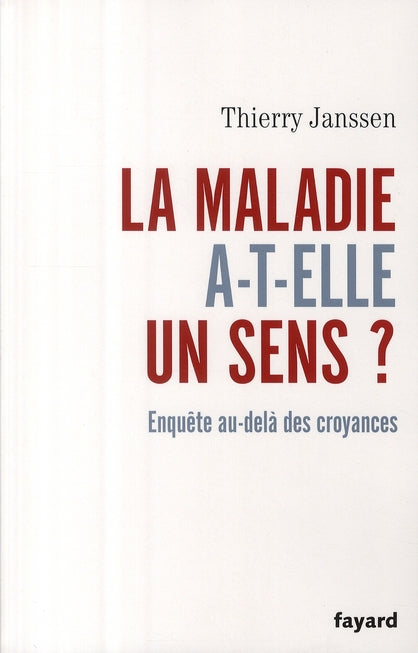 La maladie a-t-elle un sens ? enquête au-delà des croyances