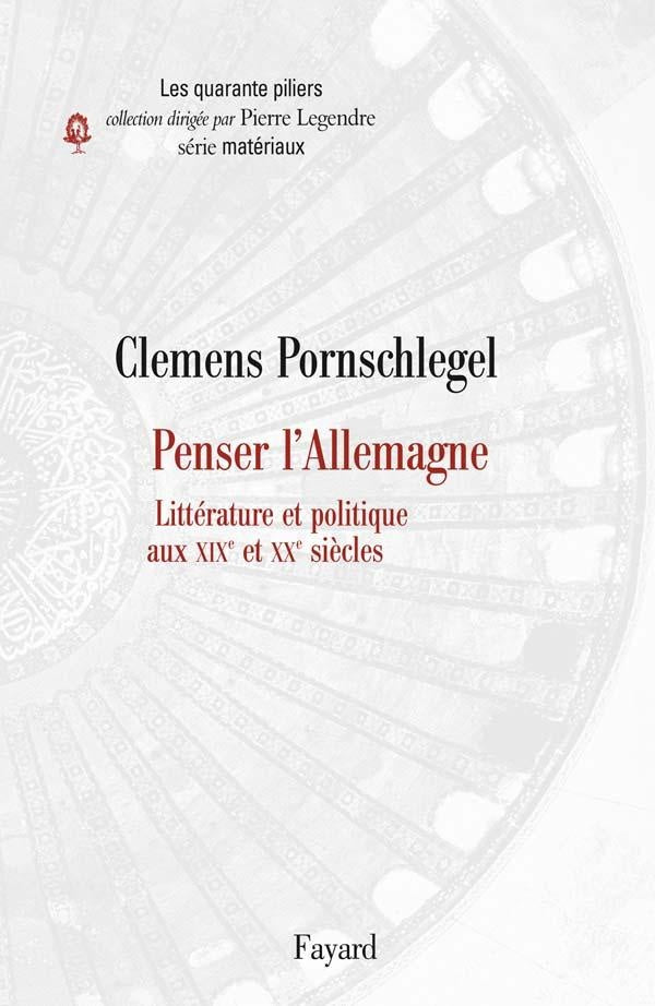 Penser l'Allemagne ; littérature et politique aux XIX et XX siècles