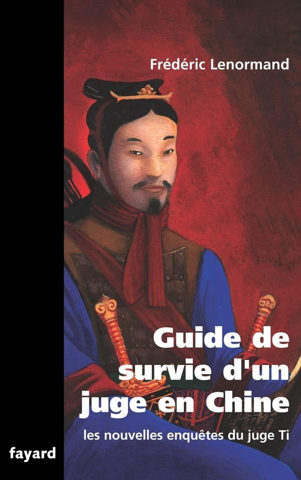 Les nouvelles enquêtes du juge Ti ; guide de survie d'un juge en Chine