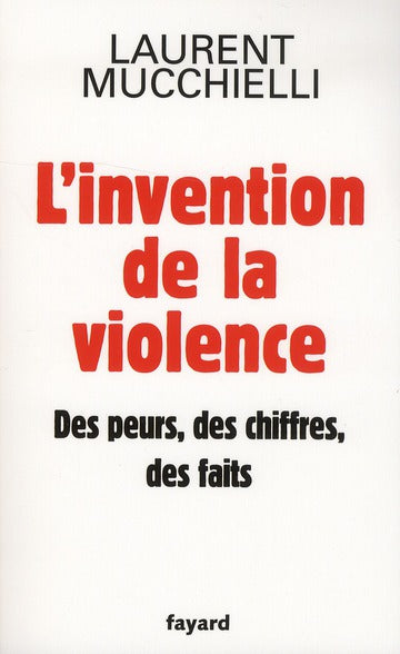 L'invention de la violence, des peurs, des chifffres et des faits