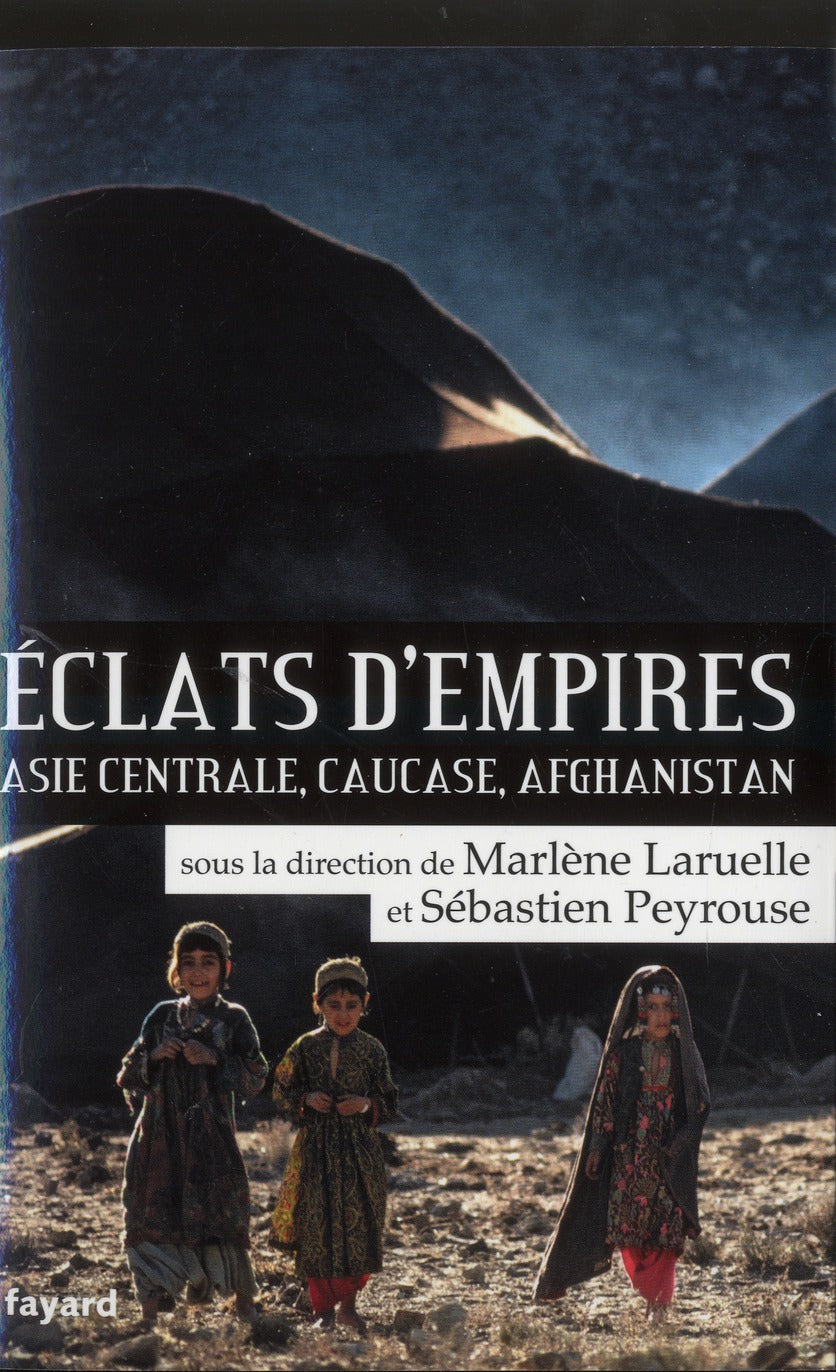éclats d'empires ; Asie centrale, Caucase, Afghanistan