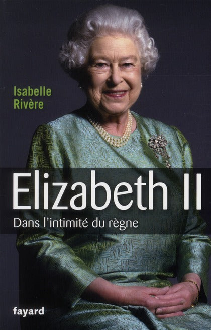 Elizabeth II ; dans l'intimité du règne