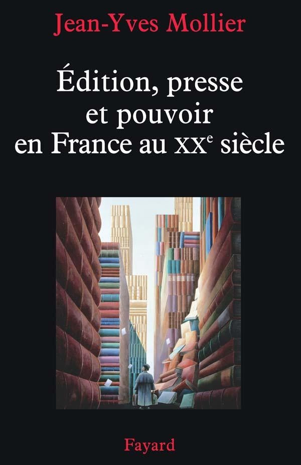édition, presse et pouvoir en France au XX siècle
