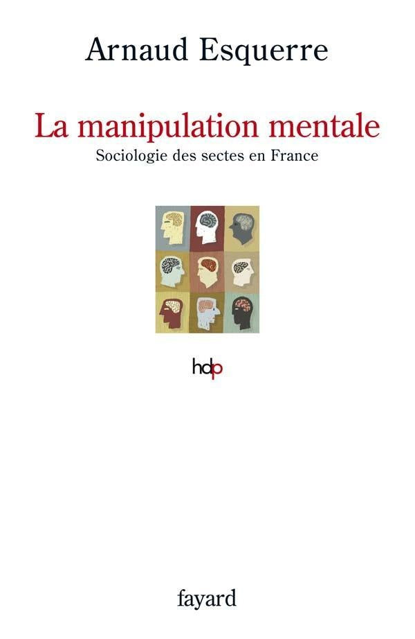 La manipulation mentale ; une sociologie des sectes en France