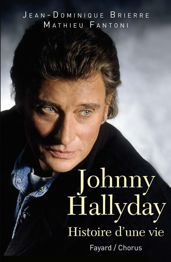 Johnny Hallyday ; histoire d'une vie