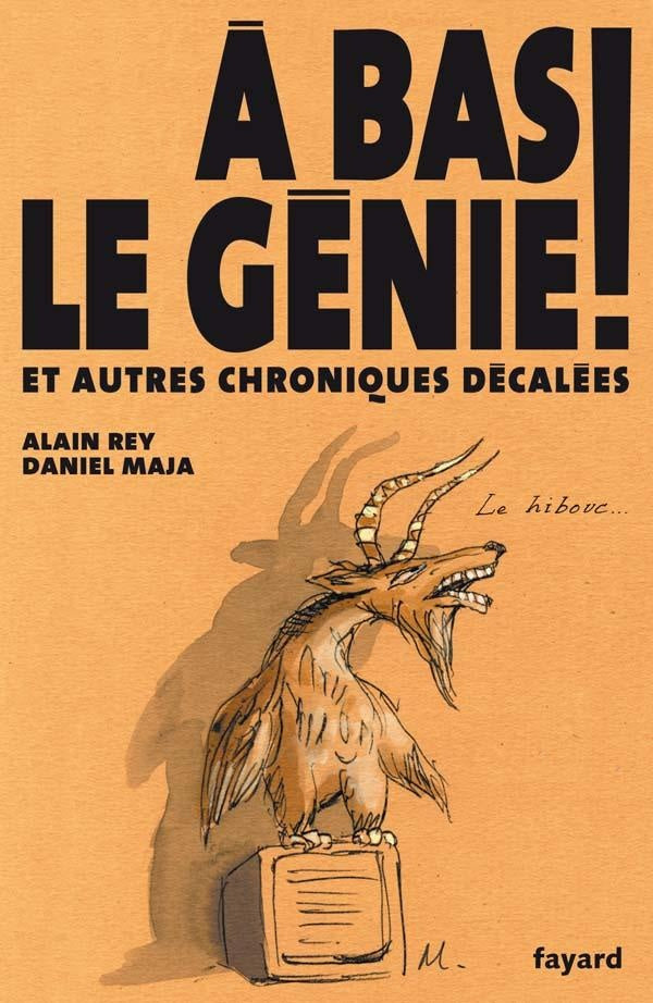 à bas le génie ! ; et autres chroniques décalées