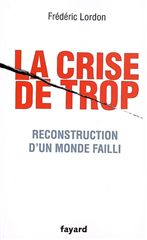 La crise de trop ; reconstruction d'un monde failli