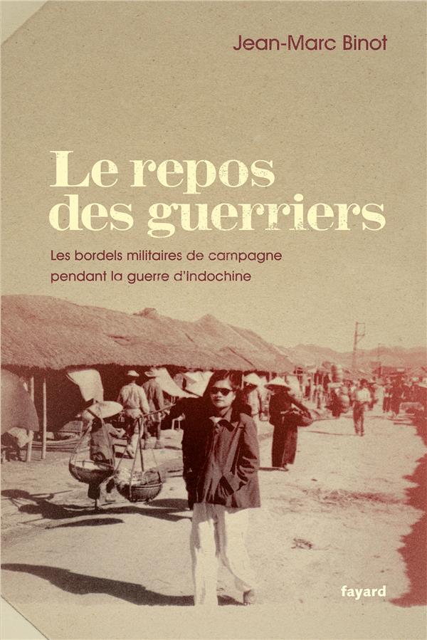 Le repos des guerriers ; les bordels militaires de campagne pendant la guerre d'Indochine