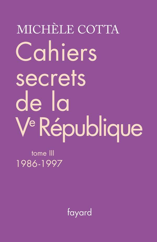 Cahiers secrets de la Ve république Tome 3 ; 1986-1997