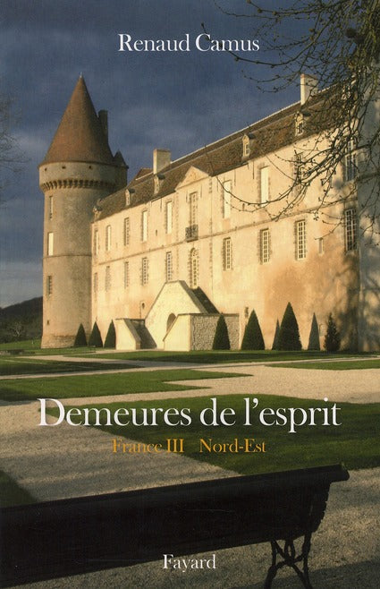 Demeures de l'esprit ; France Tome 3 ; Nord-Est