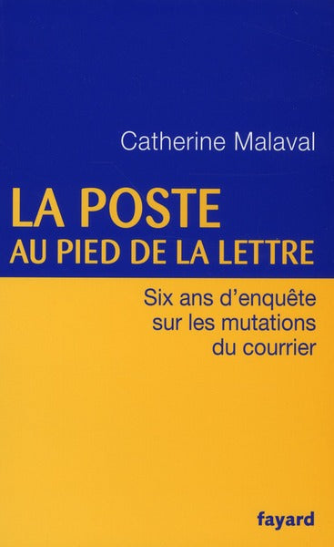La Poste au pied de la lettre ; six ans d'enquête sur les mutations du courrier