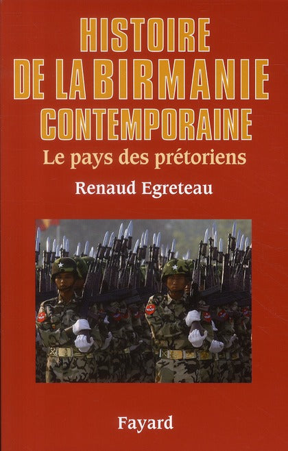 Histoire de la Birmanie contemporaine ; le pays des prétoriens