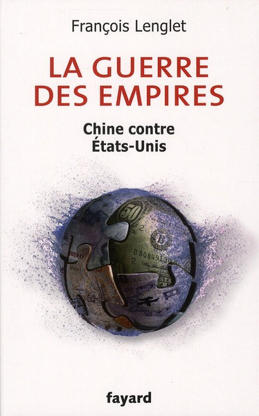 La guerre des empires ; Chine contre Etats-Unis