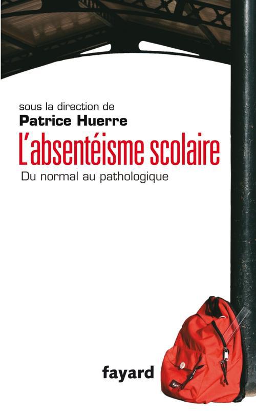 L'absentéisme scolaire : Du normal au pathologique